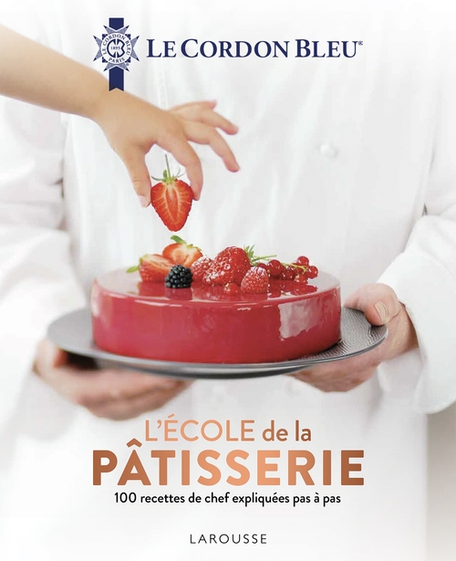 Couverture ebook de Le Cordon Bleu - L'École de la pâtisserie, de Ecole Le Cordon Bleu