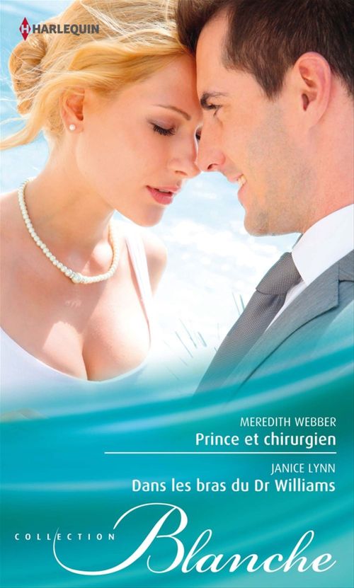 ebook cover of Prince et chirurgien - Dans les bras du Dr Williams, by Janice Lynn, Meredith Webber