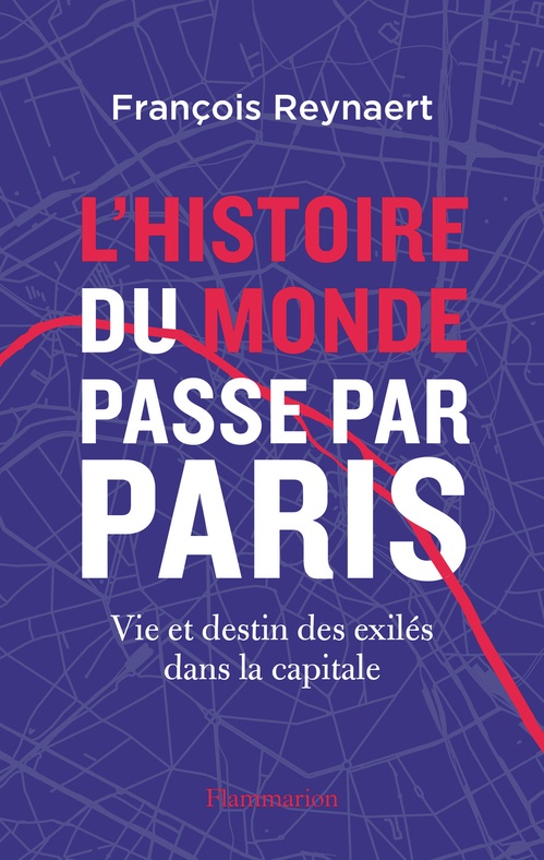 Couverture ebook de L'histoire du Monde passe par Paris. Vie et destin des exilés dans la capitale, de François Reynaert