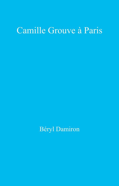 ebook cover of Camille Grouve à Paris, by Béryl Damiron