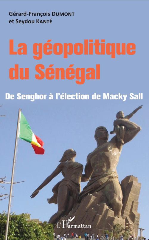 Couverture ebook de La géopolitique du Sénégal, de Gérard-françois Dumont, Seydou Kanté