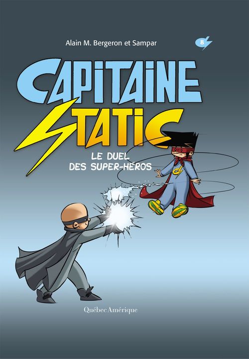 Couverture ebook de Capitaine Static 8 - Le Duel des super-héros, de Alain M. Bergeron, Sampar