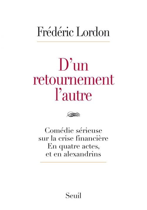 ebook cover of D'un retournement l'autre. Comédie sérieuse sur la crise financière. En quatre actes, et en alexandr, by Frédéric Lordon
