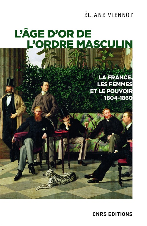 ebook cover of L'âge d'or de l'ordre masculin - La France, les femmes et le pouvoir 1804-1860, by Éliane Viennot