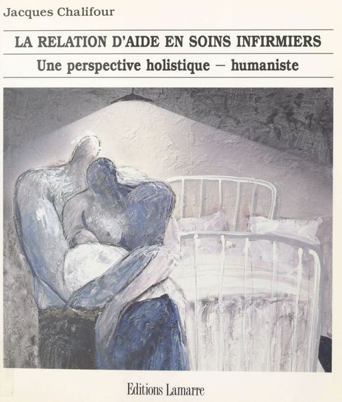 ebook cover of La relation d'aide en soins infirmiers : une perspective holistique-humaniste, by Chalifour