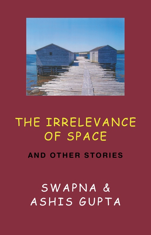 Couverture ebook de The Irrelevance of Space & Other Stories, de Swapna Gupta, Ashis Gupta