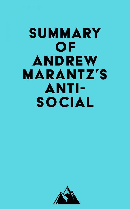 Couverture ebook de Summary of Andrew Marantz's Antisocial, de Everest Media
