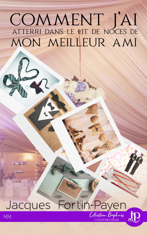 Couverture ebook de Comment j'ai atterri dans le lit de noces de mon meilleur ami, de Jacques Fortin-payen