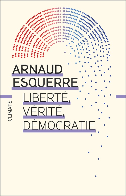 ebook cover of Liberté, vérité, démocratie, by Arnaud Esquerre