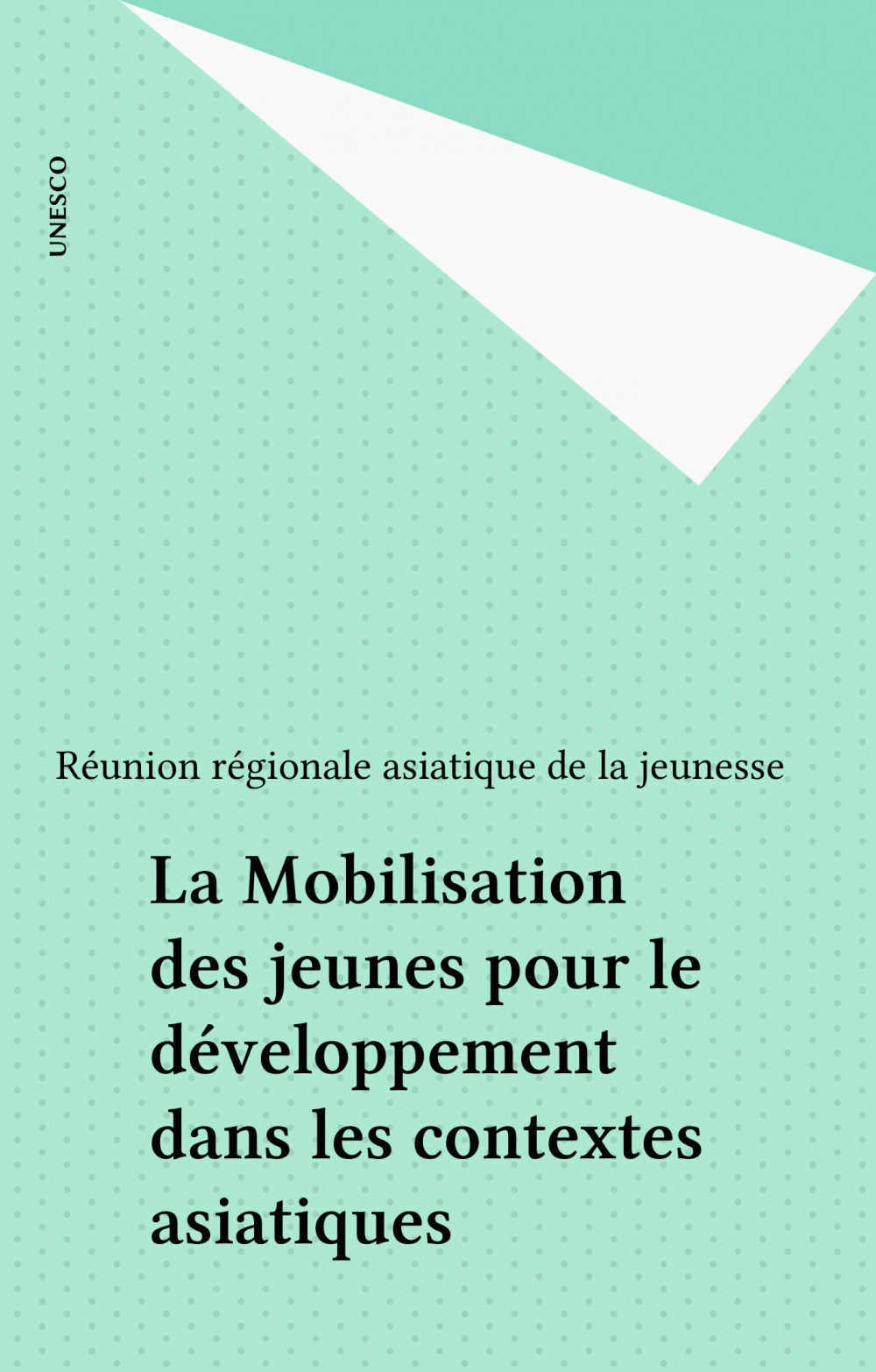 Couverture ebook de La Mobilisation des jeunes pour le développement dans les contextes asiatiques, de Reunion Regionale Asiatique De La Jeunes