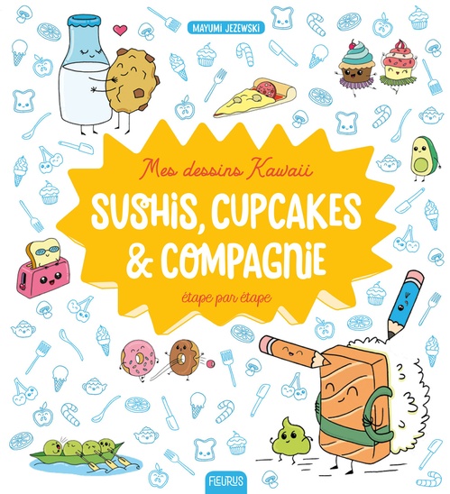 Couverture ebook de Mes dessins Kawaii : Sushis, cupcakes et compagnie, de Mayumi Jezewski