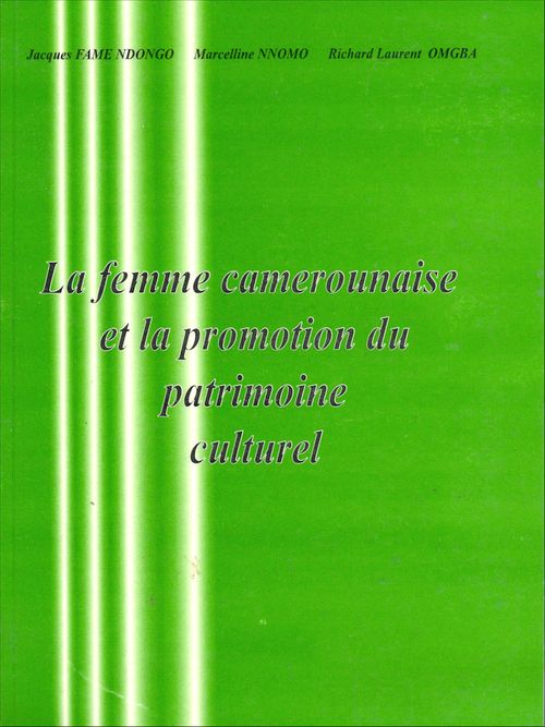 Couverture ebook de La femme camerounaise et la promotion du patrimoine culturel national, de Jacques Fame Ndongo, Marcelline Nnomo, Richard Omgba