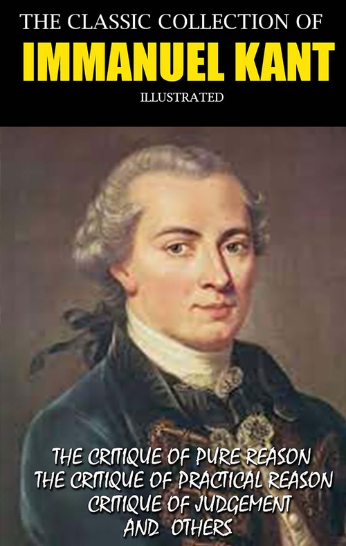 Couverture ebook de The Classic Collection of Immanuel Kant. Illustrated, de Immanuel Kant