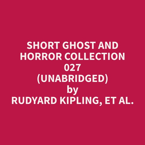 Couverture audiobook de Short Ghost and Horror Collection 027 (Unabridged), de et al.  Rudyard Kipling