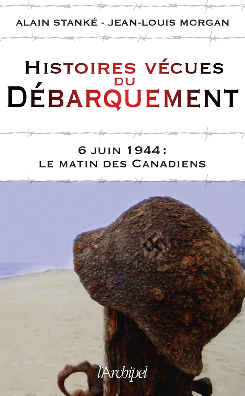 ebook cover of Histoires vécues du débarquement - 6 juin 1944 : Le matin des Canadiens, by Jean-louis Morgan, Alain Stanké