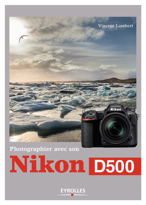 Couverture ebook de Photographier avec son Nikon D500, de Vincent Lambert