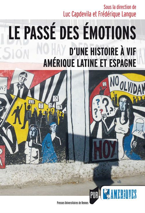 ebook cover of Le passé des émotions - D'une histoire à vif, Amérique latine et Espagne, by Luc Capdevila, Frédérique Langue