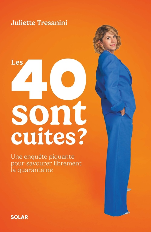 Couverture ebook de Les 40 sont cuites ? - L'enquête piquante pour passer ce cap de la quarantaine en toute détente, de Juliette Tresanini