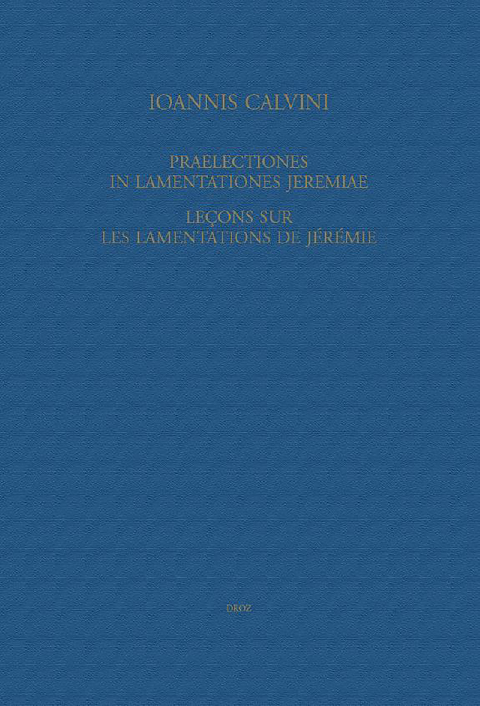 Couverture ebook de Praelectiones in Lamentationes Jeremiae / Leçons sur les Lamentations de Jérémie, de Calvin Jean