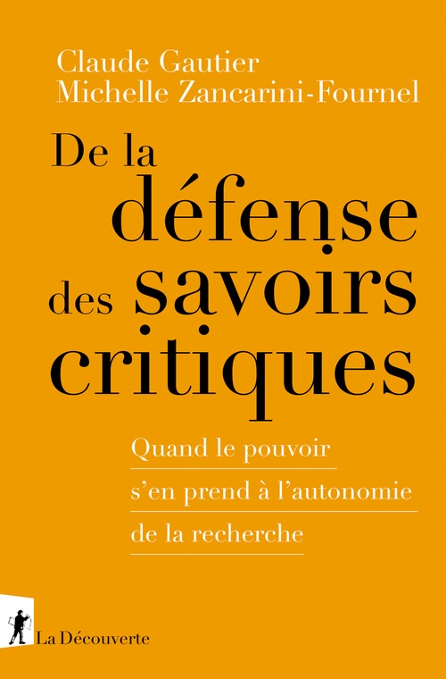 Couverture ebook de De la défense des savoirs critiques - Quand le pouvoir s'en prend à l'autonomie de la recherche, de Claude Gautier, Michelle Zancarini-Fournel