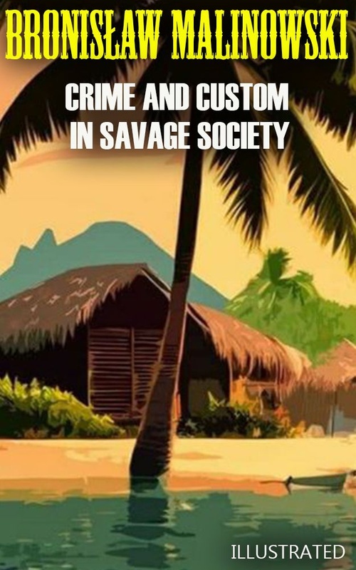 Couverture ebook de Crime and Custom in Savage Society. Illustrated, de Bronislaw Malinowski