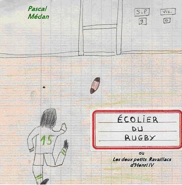 Couverture ebook de Écoliers du rugby ou les deux petits Ravaillacs d'Henri IV, de Pascal Médan