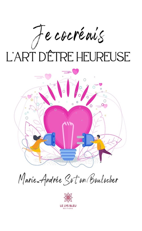 ebook cover of Je cocréais l'art d'être heureuse, by Marie Andree Soton Boulocher