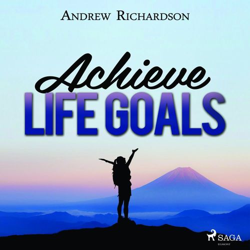 audiobook cover of Achieve Life Goals, by Andrew Richardson