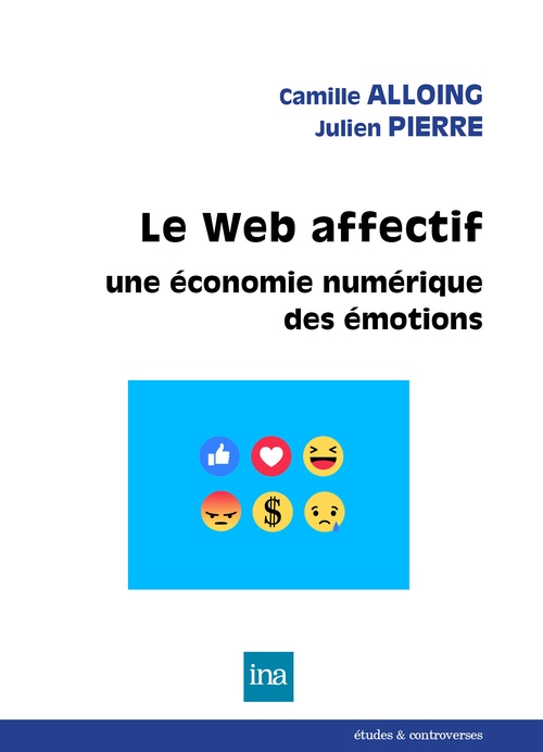 Couverture ebook de Le Web affectif. Une économie numérique des émotions, de Camille Alloing, Julien Pierre