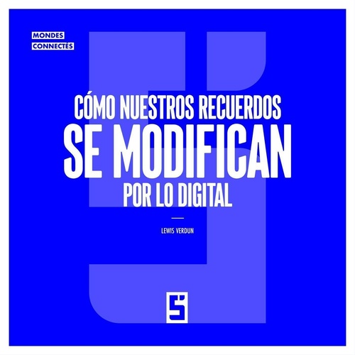 ebook cover of Cómo nuestros recuerdos se modifican por lo digital, by Léwis Verdun