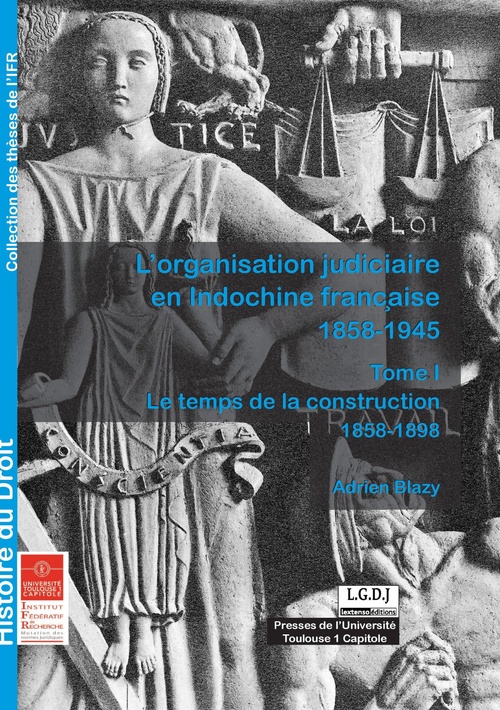 ebook cover of L'organisation judiciaire en Indochine française 1858-1945. Tome I, by Adrien Blazy