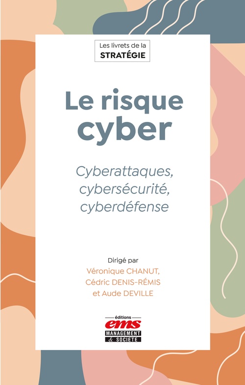 ebook cover of Le risque cyber, by Véronique Chanut, Cédric Denis-Rémis, Aude Deville, Collectif