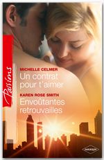 Couverture ebook de Un contrat pour t'aimer - Envoûtantes retrouvailles, de Michelle Celmer, Karen Smith