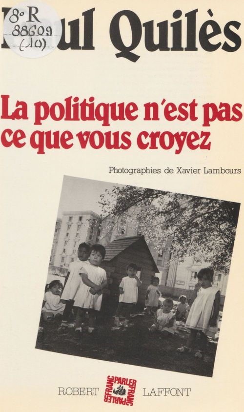 ebook cover of La Politique n'est pas ce que vous croyez, by Paul Quilès