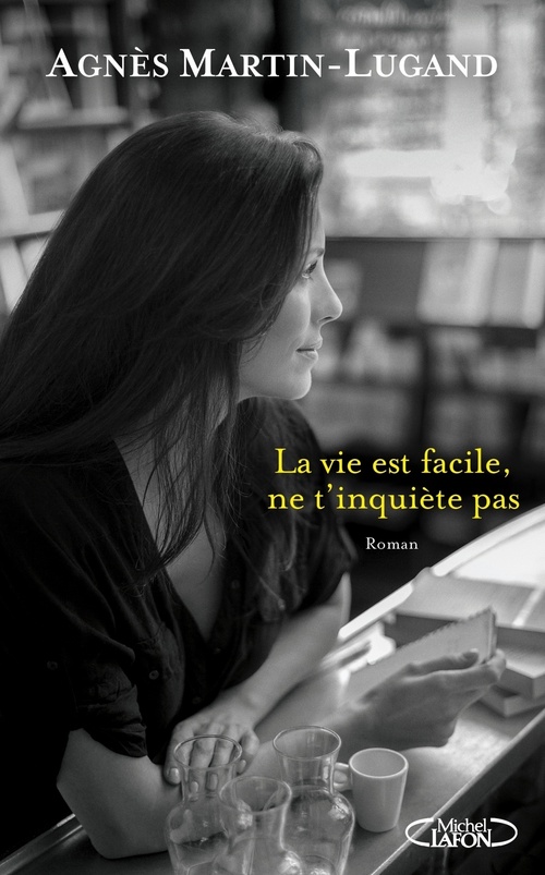 ebook cover of La vie est facile, ne t'inquiète pas, by Agnès Martin-Lugand