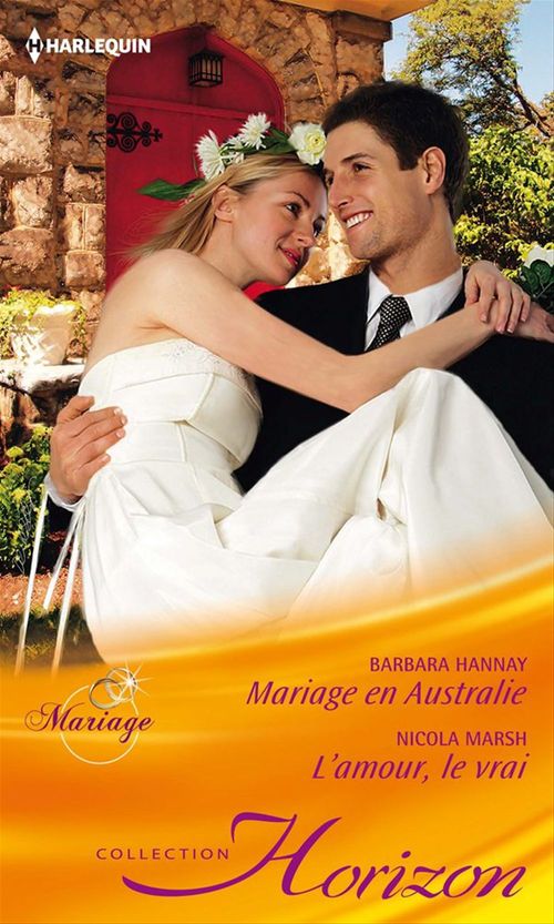 ebook cover of Mariage en Australie - L'amour, le vrai, by Barbara Hannay, Nicola Marsh