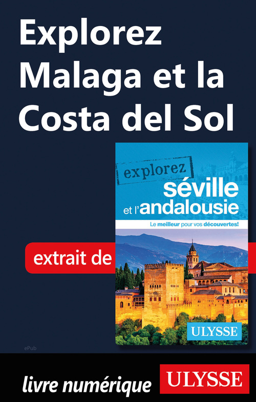 Couverture ebook de Explorez Malaga et la Costa del Sol, de Marie-Eve Blanchard