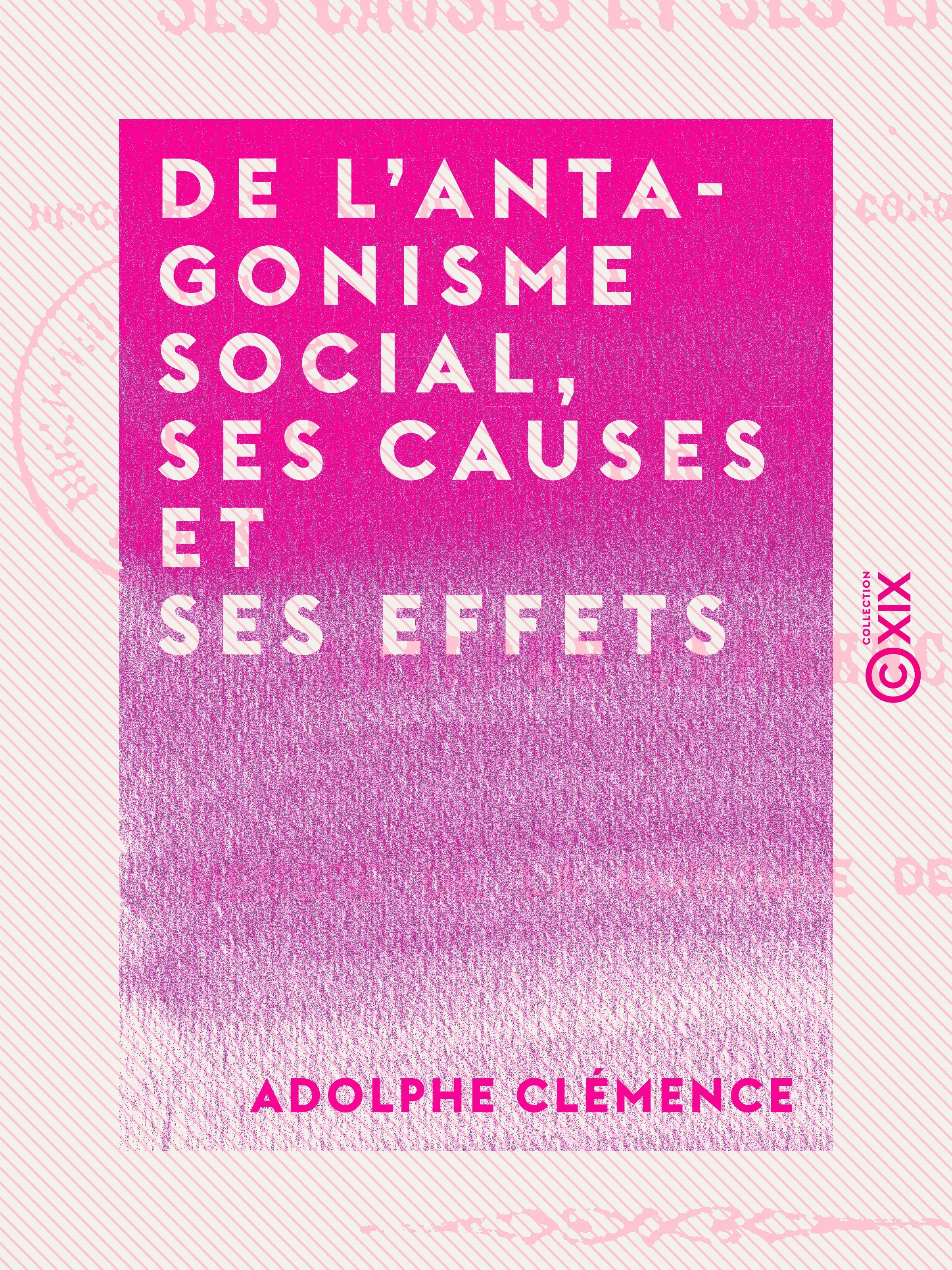 Couverture ebook de De l'antagonisme social, ses causes et ses effets, de Adolphe Clemence