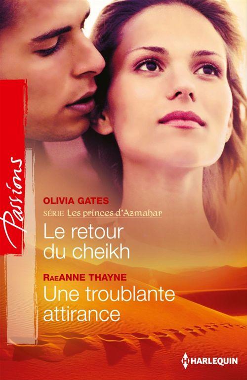 ebook cover of Le retour du cheikh - Une troublante attirance, by RaeAnne Thayne, Olivia Gates