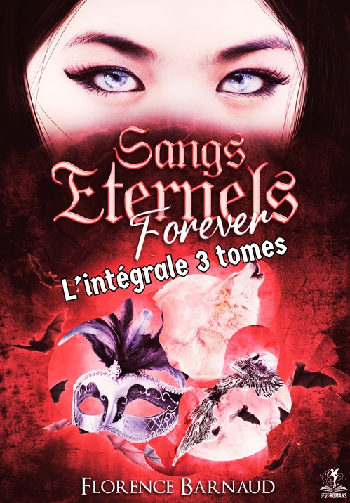 ebook cover of Sangs Eternels Forever (L'intégrale 3 tomes - Coffret 2 Univers Sangs Eternels), by F, Florence Barnaud
