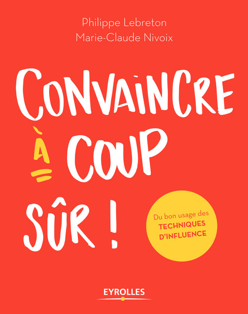 Couverture ebook de Convaincre à coup sûr, de Philippe Lebreton, Marie-claude Nivoix