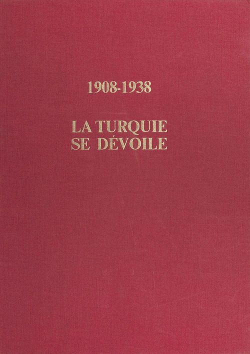 Couverture ebook de 1908-1938 : La Turquie se dévoile, de Jacques Benoist-Mechin
