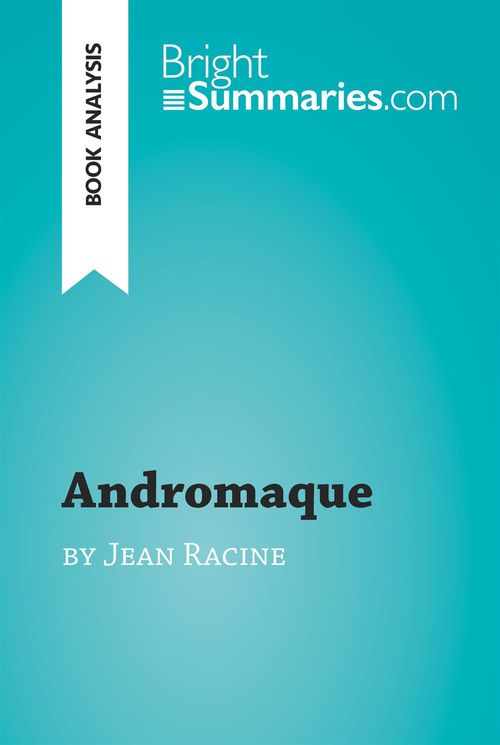 Couverture ebook de Andromaque by Jean Racine (Book Analysis), de Bright Summaries