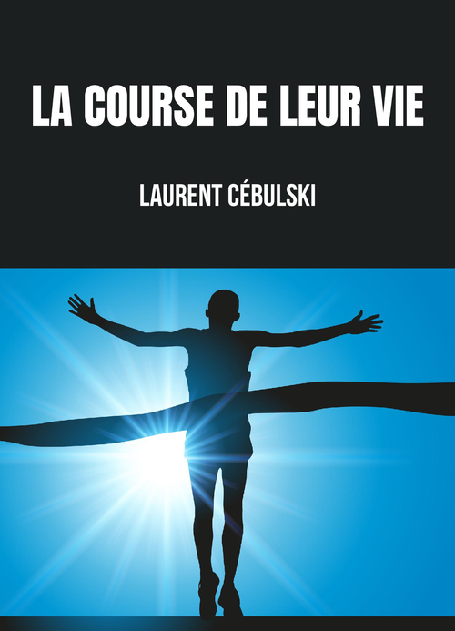 Couverture ebook de La Course de leur vie, de Laurent Cebulski