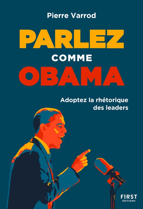 ebook cover of Parlez comme Obama - Adopter la rhétorique des leaders, by Pierre Varrod