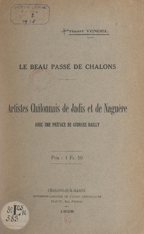 Couverture ebook de Le beau passé de Châlons : artistes châlonnais de jadis et de naguère, de Henri Vendel