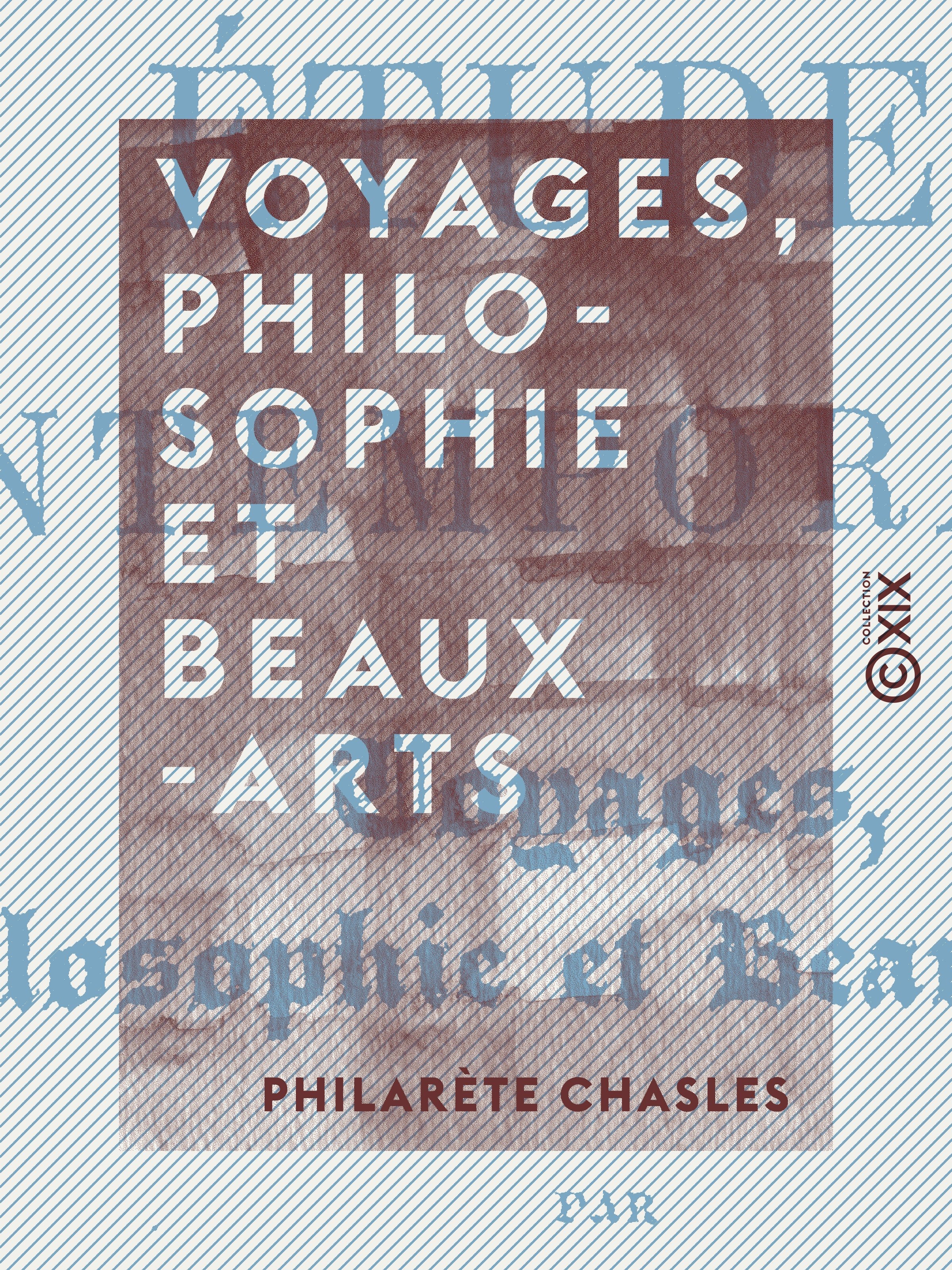 Couverture ebook de Voyages, philosophie et beaux-arts, de Philarete Chasles