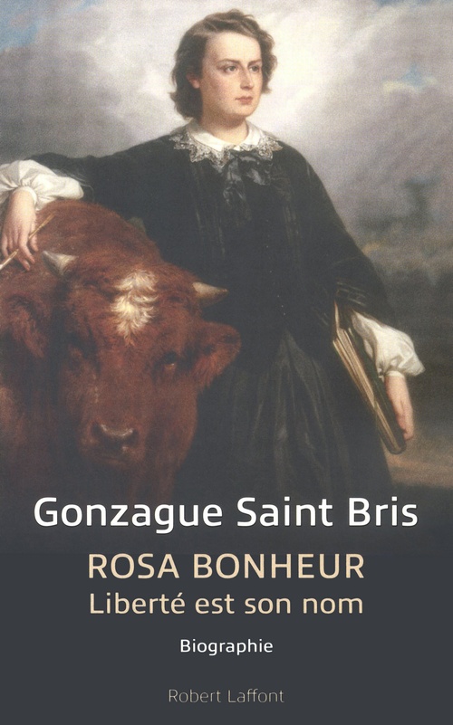 Couverture ebook de Rosa Bonheur - Liberté est son nom, de Gonzague Saint Bris