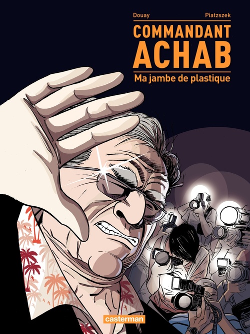 Couverture ebook de Commandant Achab (Tome 2) - Ma jambe de plastique, de Piatzszek/Douay