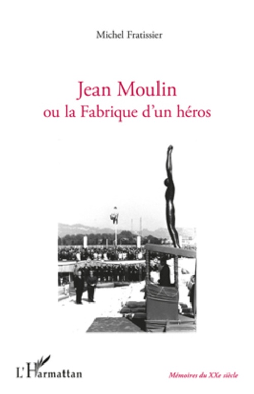 Couverture ebook de Jean Moulin ou la fabrique d'un héros, de Michel Fratissier